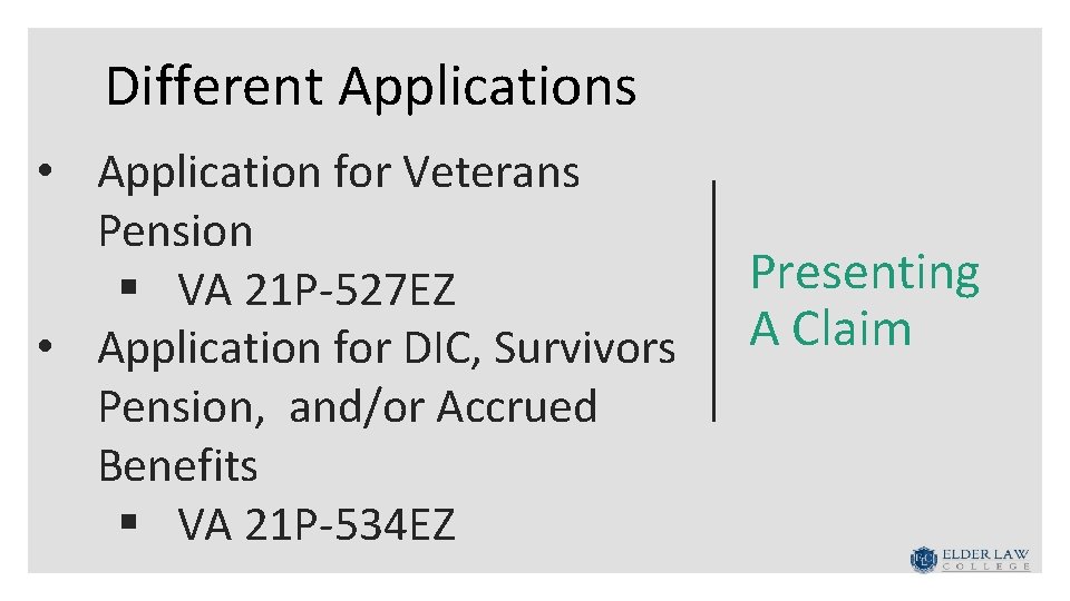 Different Applications • Application for Veterans Pension § VA 21 P-527 EZ • Application