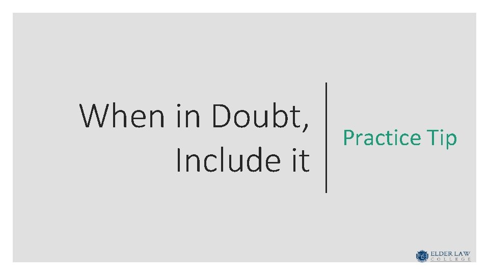 When in Doubt, Include it Practice Tip 