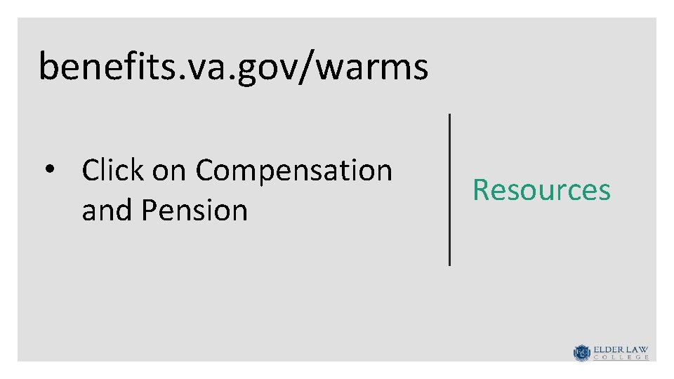benefits. va. gov/warms • Click on Compensation and Pension Resources 