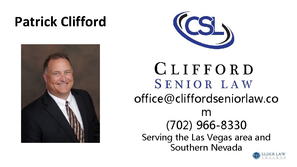 Patrick Clifford office@cliffordseniorlaw. co m (702) 966 -8330 Serving the Las Vegas area and