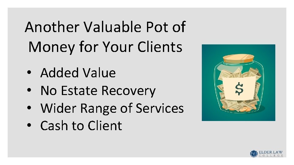 Another Valuable Pot of Money for Your Clients • • Added Value No Estate