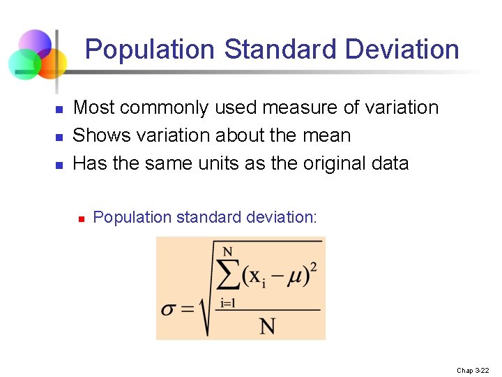 Population Standard Deviation n Most commonly used measure of variation Shows variation about the