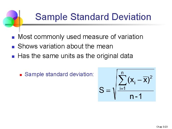 Sample Standard Deviation n Most commonly used measure of variation Shows variation about the