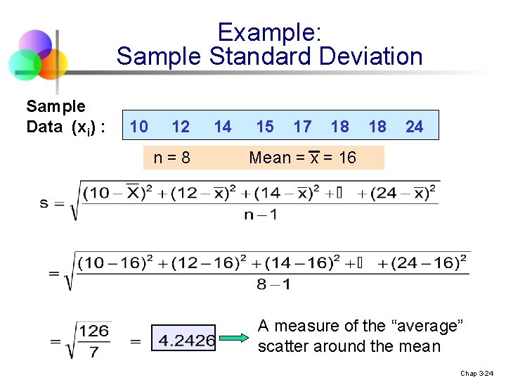 Example: Sample Standard Deviation Sample Data (xi) : 10 12 n=8 14 15 17