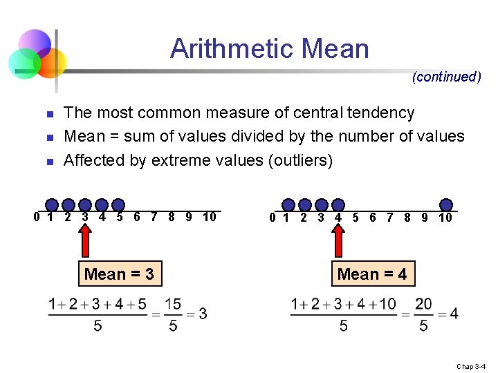Arithmetic Mean (continued) n n n The most common measure of central tendency Mean