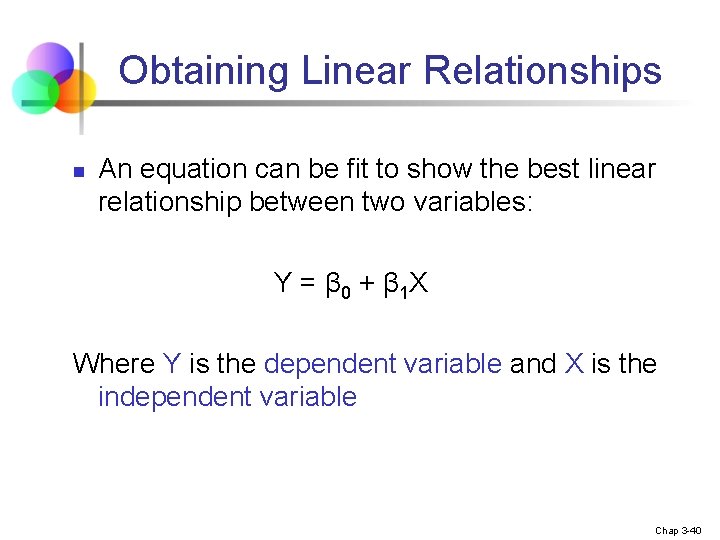 Obtaining Linear Relationships n An equation can be fit to show the best linear