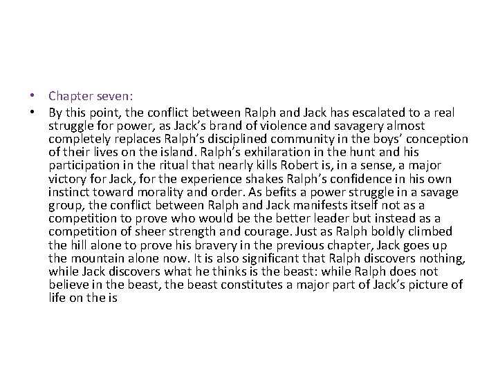  • Chapter seven: • By this point, the conflict between Ralph and Jack