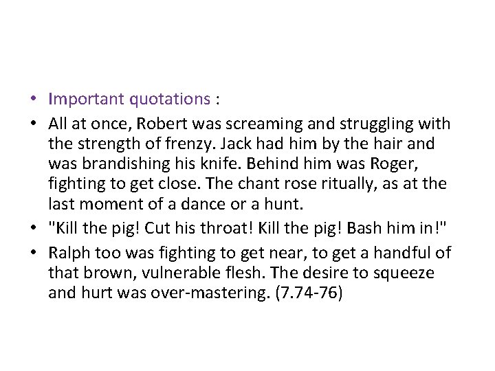  • Important quotations : • All at once, Robert was screaming and struggling