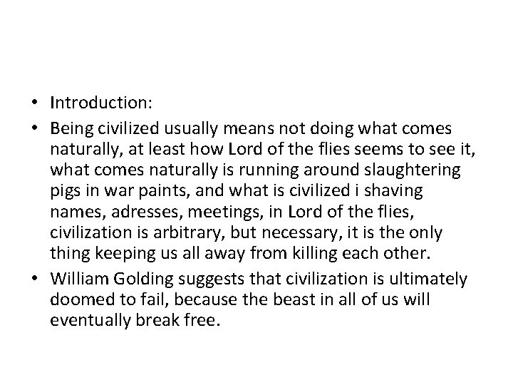  • Introduction: • Being civilized usually means not doing what comes naturally, at