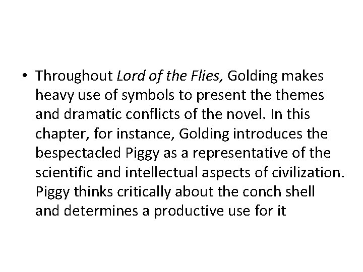  • Throughout Lord of the Flies, Golding makes heavy use of symbols to