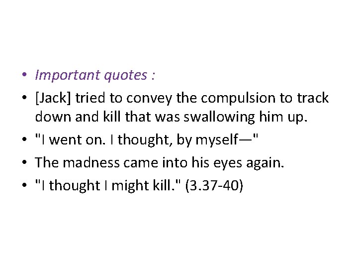  • Important quotes : • [Jack] tried to convey the compulsion to track