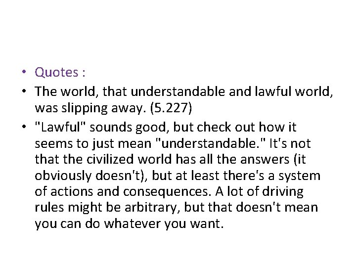  • Quotes : • The world, that understandable and lawful world, was slipping