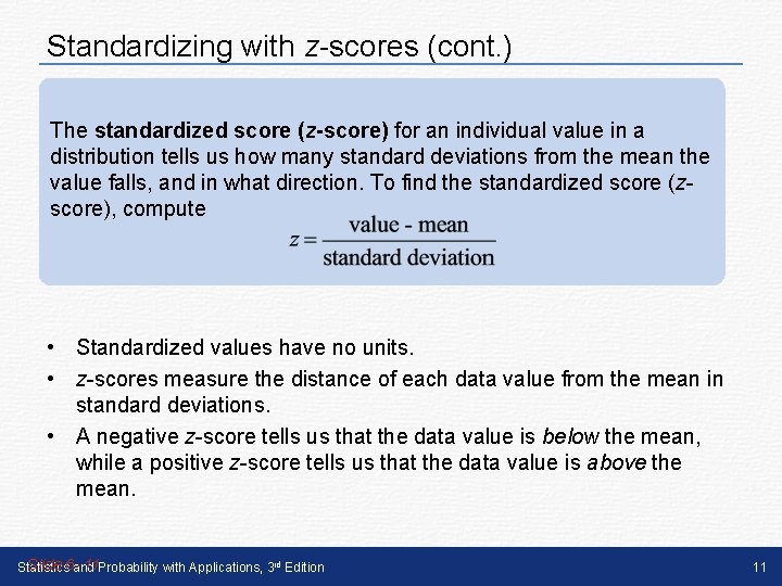 Standardizing with z-scores (cont. ) The standardized score (z-score) for an individual value in