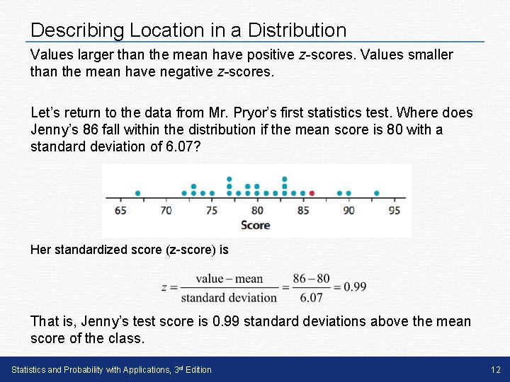 Describing Location in a Distribution Values larger than the mean have positive z-scores. Values
