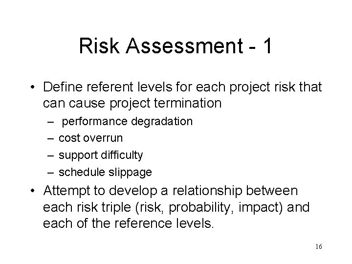 Risk Assessment - 1 • Define referent levels for each project risk that can