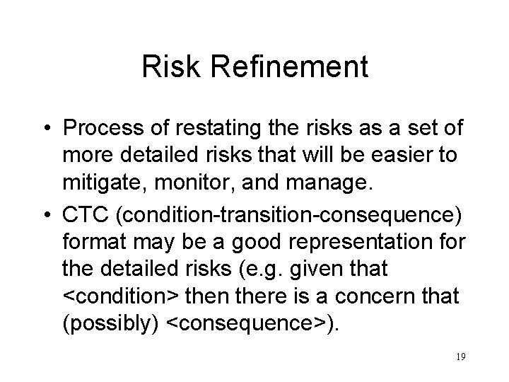 Risk Refinement • Process of restating the risks as a set of more detailed