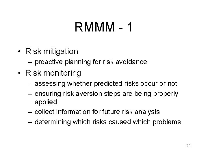 RMMM - 1 • Risk mitigation – proactive planning for risk avoidance • Risk