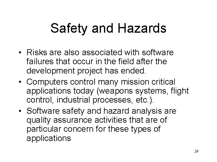 Safety and Hazards • Risks are also associated with software failures that occur in