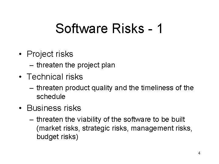 Software Risks - 1 • Project risks – threaten the project plan • Technical