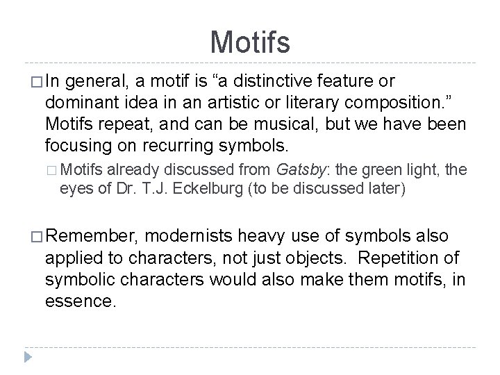 Motifs � In general, a motif is “a distinctive feature or dominant idea in