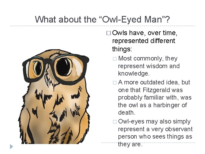 What about the “Owl-Eyed Man”? � Owls have, over time, represented different things: �