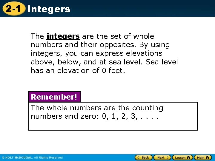 2 -1 Integers The integers are the set of whole numbers and their opposites. 2 -1 Integers The integers are the set of whole numbers and their opposites.