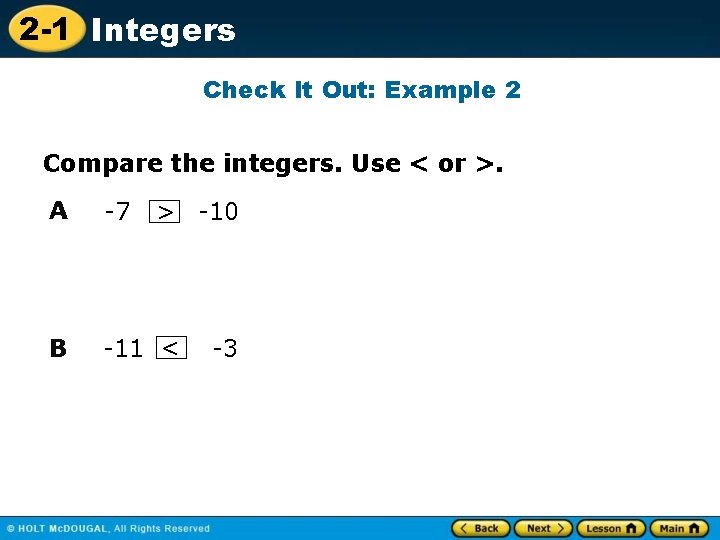 2 -1 Integers Check It Out: Example 2 Compare the integers. Use < or