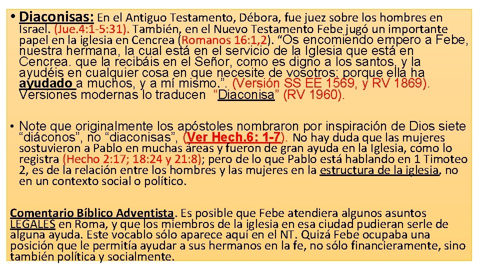  • Diaconisas: En el Antiguo Testamento, Débora, fue juez sobre los hombres en