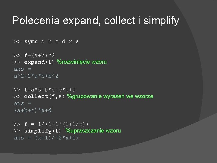 Polecenia expand, collect i simplify >> syms a b c d x s >>