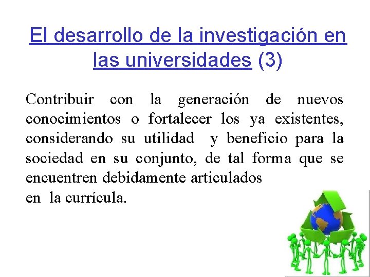 El desarrollo de la investigación en las universidades (3) Contribuir con la generación de