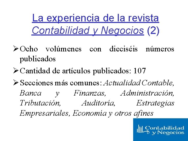 La experiencia de la revista Contabilidad y Negocios (2) Ø Ocho volúmenes con dieciséis