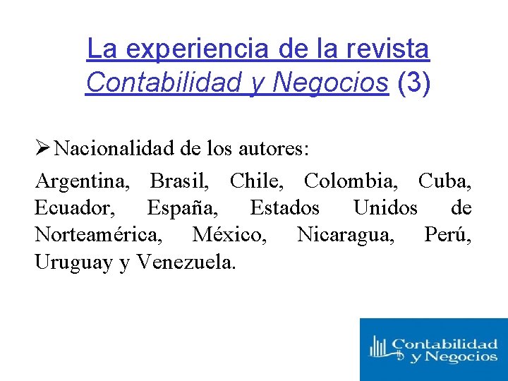 La experiencia de la revista Contabilidad y Negocios (3) Ø Nacionalidad de los autores: