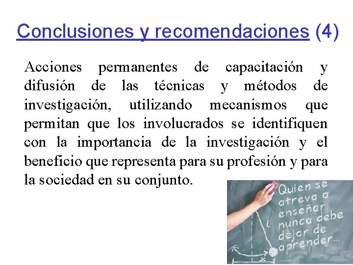 Conclusiones y recomendaciones (4) Acciones permanentes de capacitación y difusión de las técnicas y