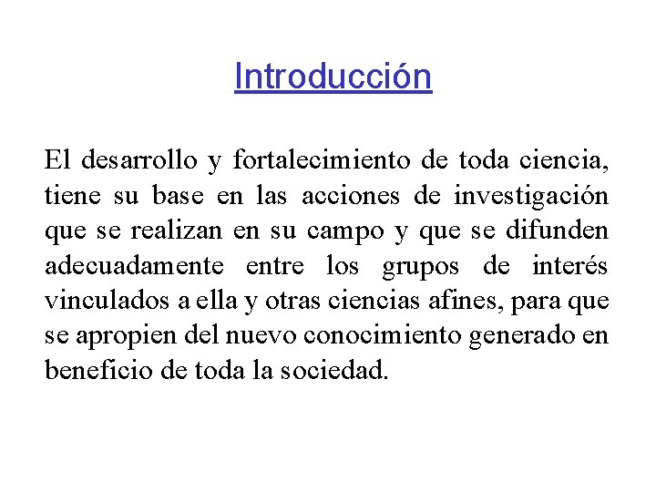 Introducción El desarrollo y fortalecimiento de toda ciencia, tiene su base en las acciones