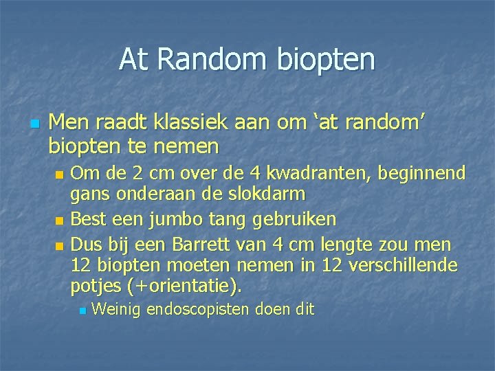 At Random biopten n Men raadt klassiek aan om ‘at random’ biopten te nemen