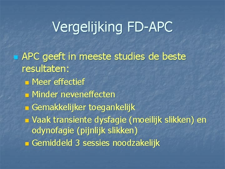Vergelijking FD-APC n APC geeft in meeste studies de beste resultaten: Meer effectief n