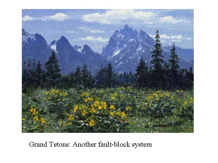 Grand Tetons: Another fault-block system 