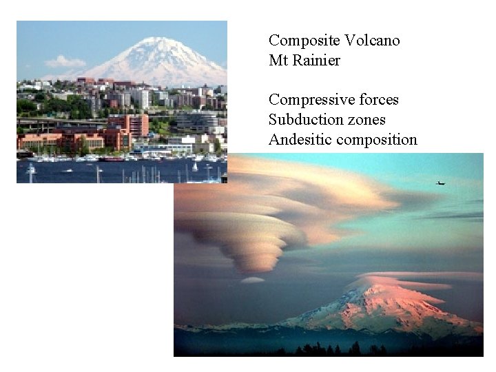 Composite Volcano Mt Rainier Compressive forces Subduction zones Andesitic composition 