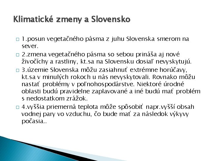 Klimatické zmeny a Slovensko � � 1. posun vegetačného pásma z juhu Slovenska smerom