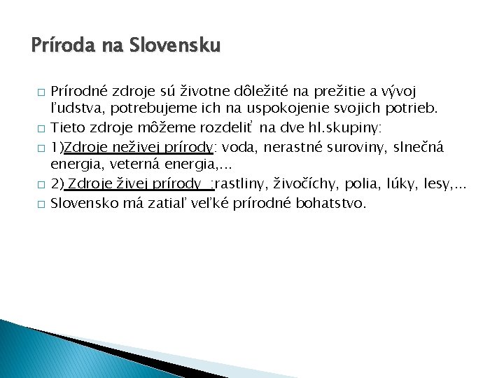 Príroda na Slovensku � � � Prírodné zdroje sú životne dôležité na prežitie a