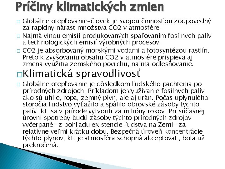 Príčiny klimatických zmien � � � Globálne otepľovanie-človek je svojou činnosťou zodpovedný za rapídny