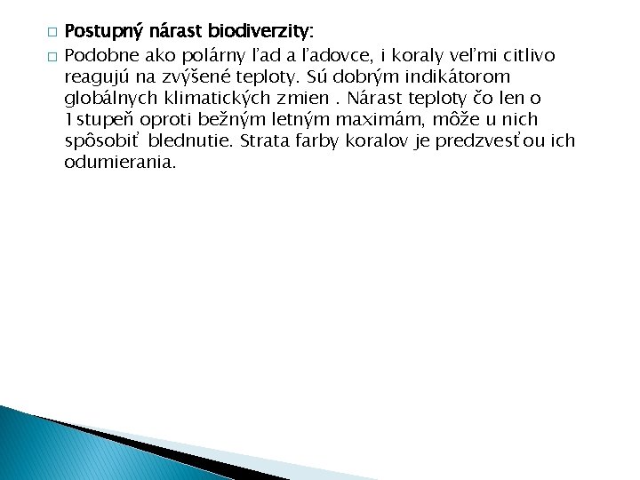 � � Postupný nárast biodiverzity: Podobne ako polárny ľad a ľadovce, i koraly veľmi