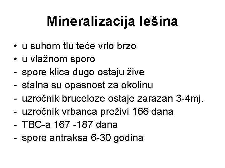 Mineralizacija lešina • • - u suhom tlu teće vrlo brzo u vlažnom sporo