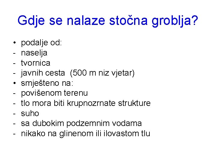 Gdje se nalaze stočna groblja? • • - podalje od: naselja tvornica javnih cesta