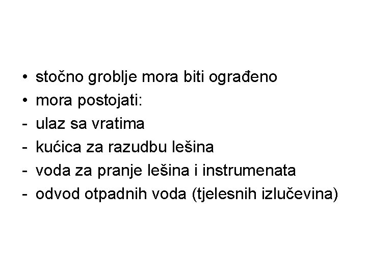  • • - stočno groblje mora biti ograđeno mora postojati: ulaz sa vratima