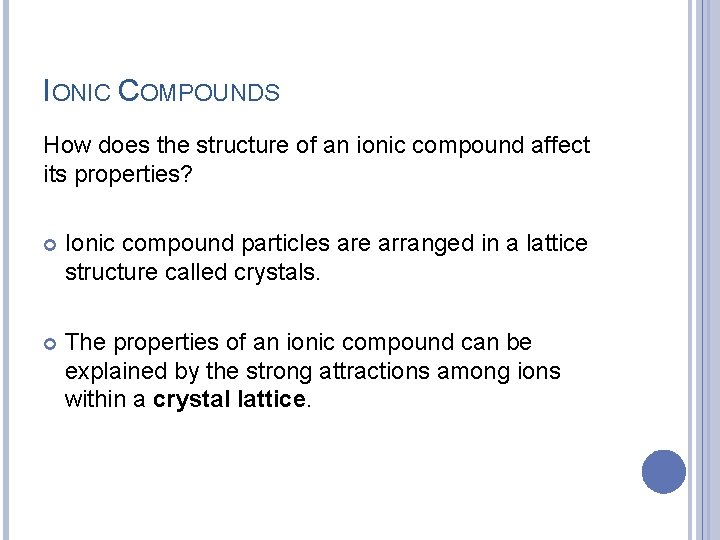 IONIC COMPOUNDS How does the structure of an ionic compound affect its properties? Ionic