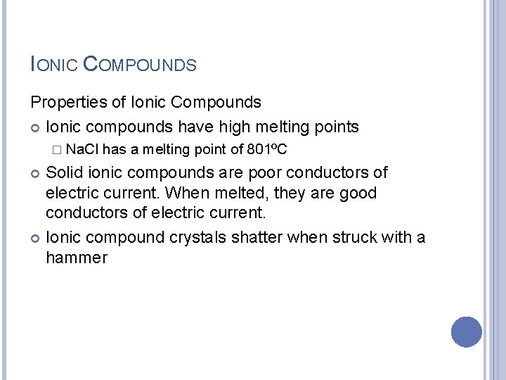 IONIC COMPOUNDS Properties of Ionic Compounds Ionic compounds have high melting points � Na.