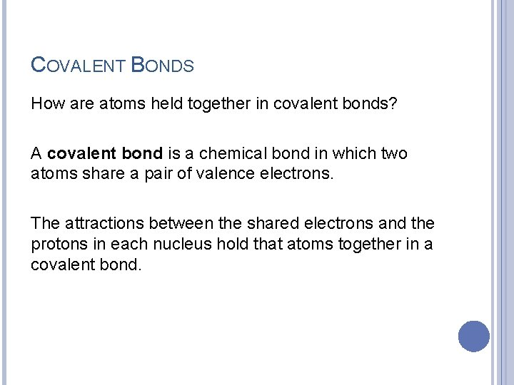 COVALENT BONDS How are atoms held together in covalent bonds? A covalent bond is