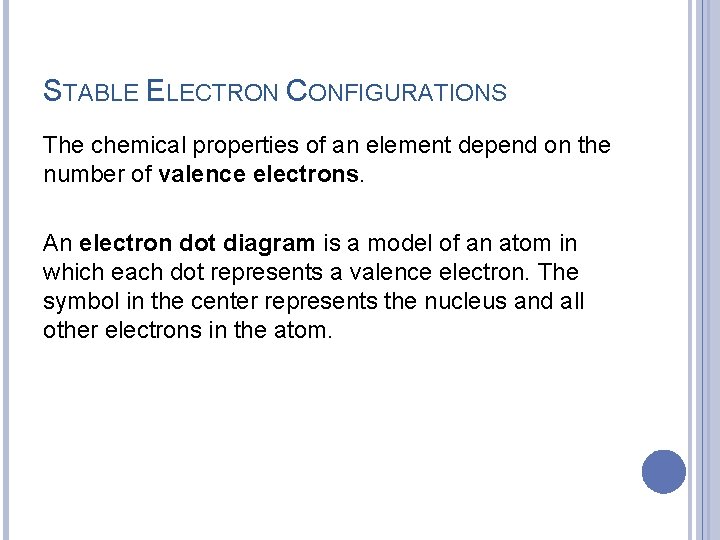 STABLE ELECTRON CONFIGURATIONS The chemical properties of an element depend on the number of