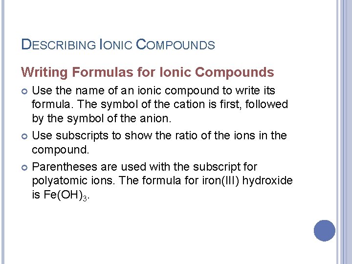 DESCRIBING IONIC COMPOUNDS Writing Formulas for Ionic Compounds Use the name of an ionic